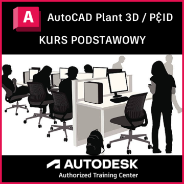 AutoCAD Plant 3D / P&ID - kurs podstawowy