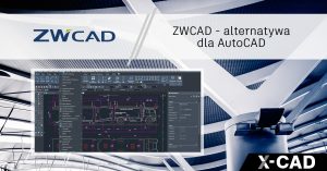 ZWCAD - alternatywa dla AutoCAD